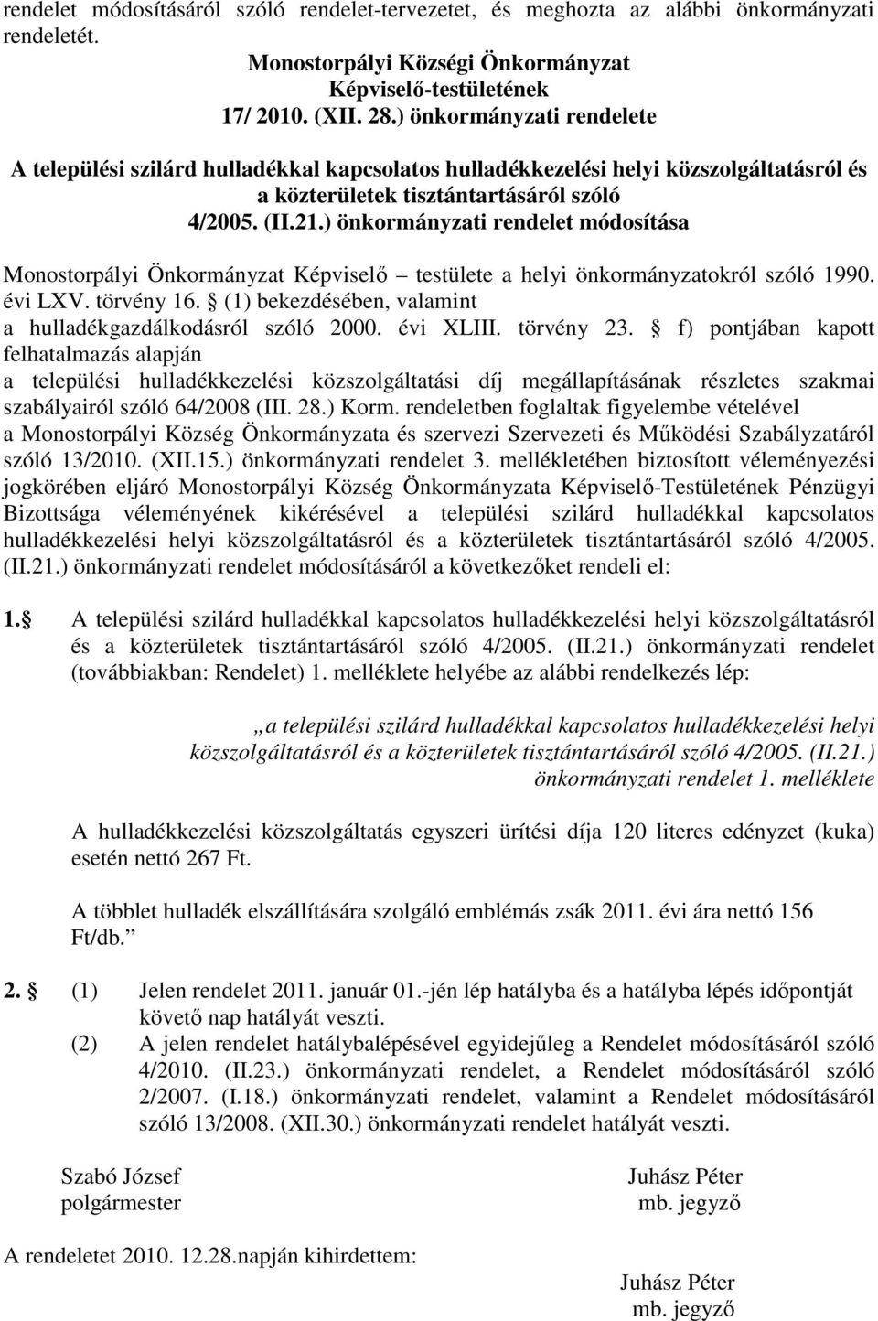 ) önkormányzati rendelet módosítása Monostorpályi Önkormányzat Képviselő testülete a helyi önkormányzatokról szóló 1990. évi LXV. törvény 16.