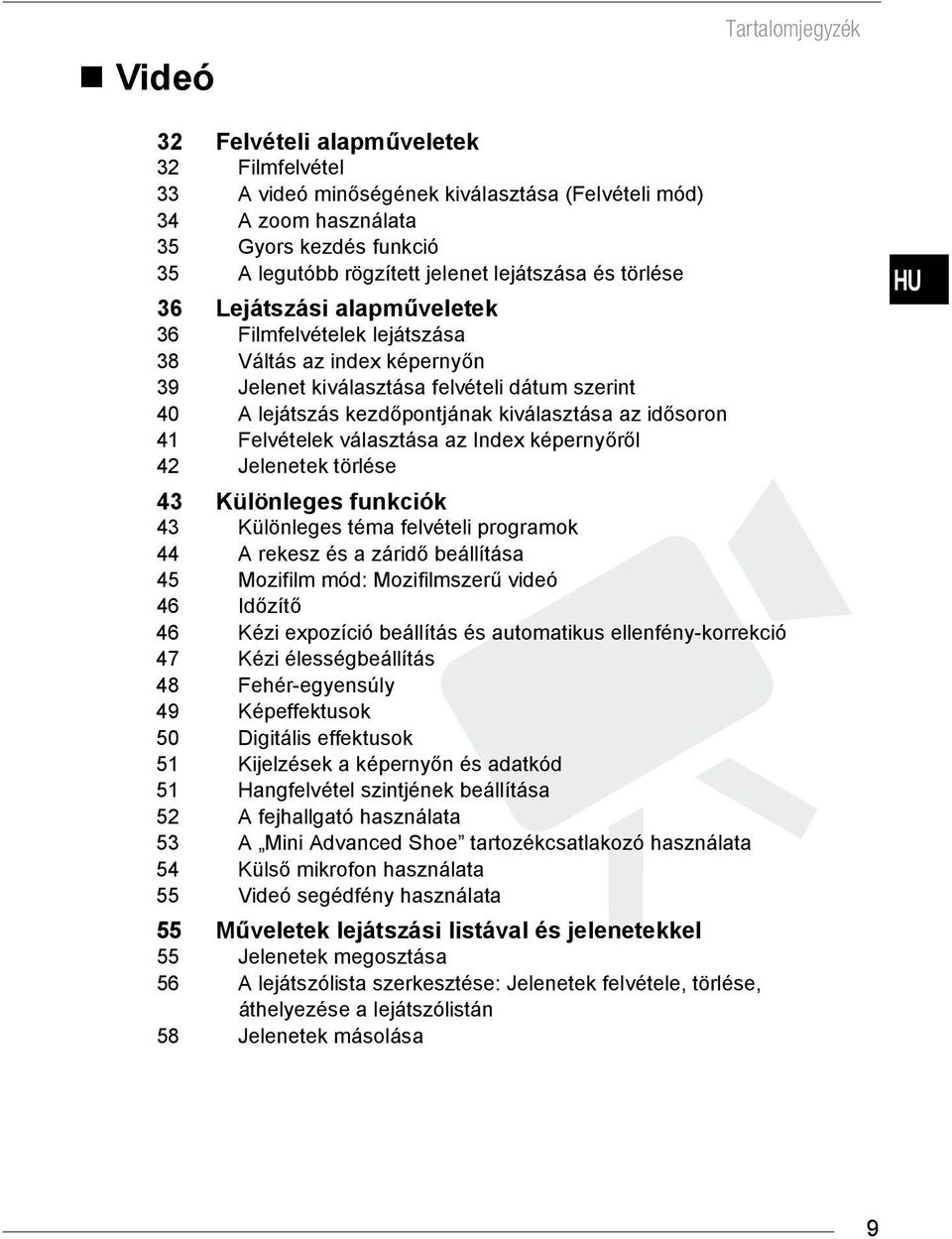 az idősoron 41 Felvételek választása az Index képernyőről 42 Jelenetek törlése 43 Különleges funkciók 43 Különleges téma felvételi programok 44 A rekesz és a záridő beállítása 45 Mozifilm mód: