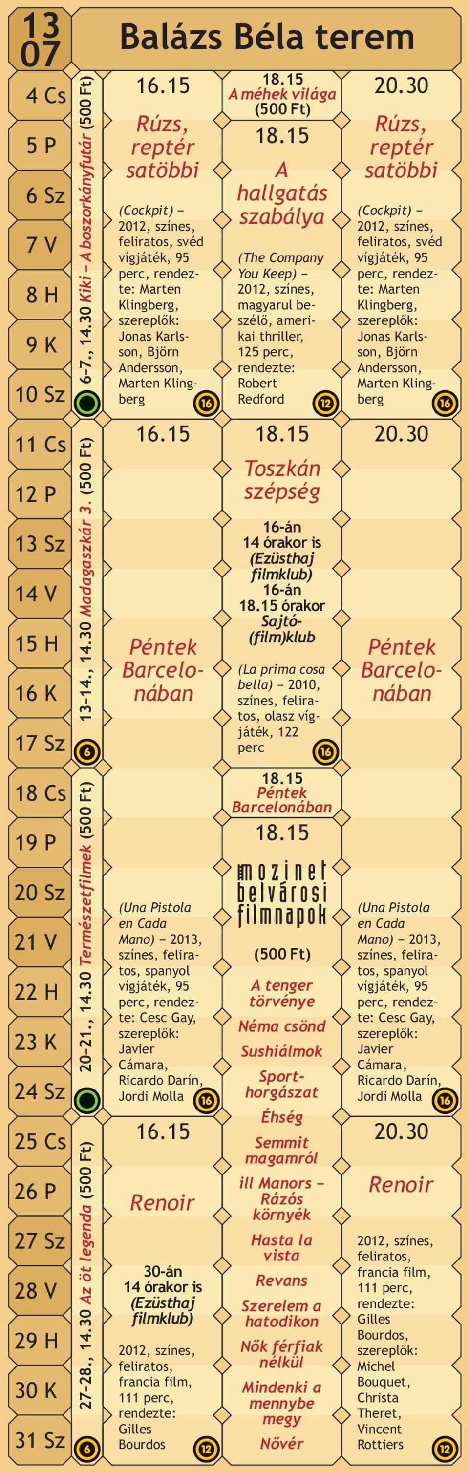 30 Rúzs, reptér satöbbi (Cockpit) feliratos, svéd vígjáték, 95 perc, rendezte: Marten Klingberg, Jonas Karlsson, Björn Andersson, Marten Klingberg 18.15 16.15 18.15 20.