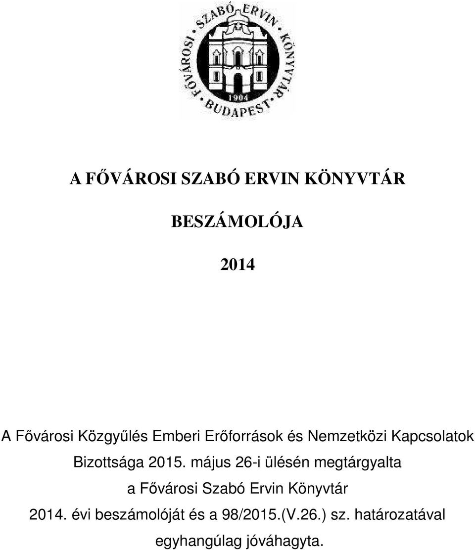 május 26-i ülésén megtárgyalta a Fővárosi Szabó Ervin Könyvtár 2014.