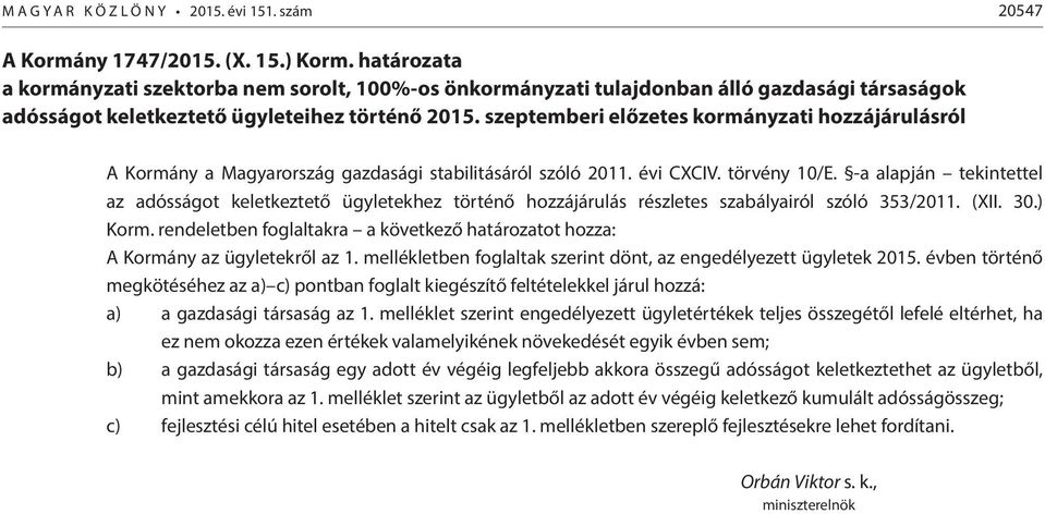 szeptemberi előzetes kormányzati hozzájárulásról A Kormány a Magyarország gazdasági stabilitásáról szóló 2011. évi CXCIV. törvény 10/E.