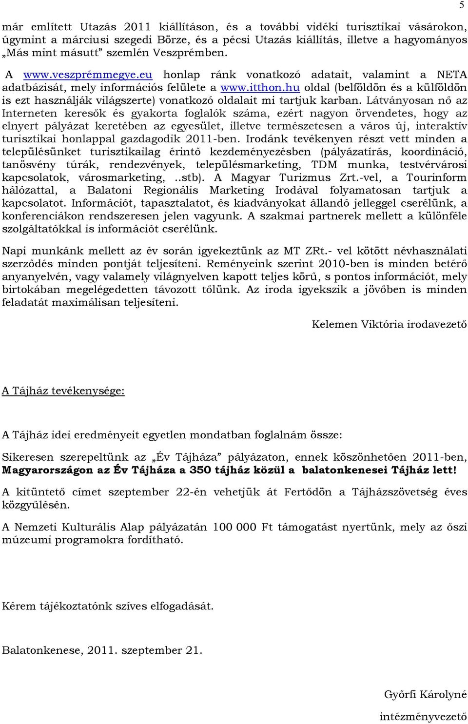 hu oldal (belföldön és a külföldön is ezt használják világszerte) vonatkozó oldalait mi tartjuk karban.