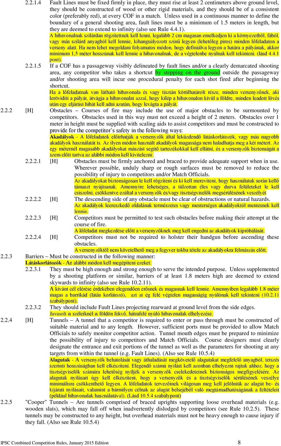 color (preferably red), at every COF in a match. Unless used in a continuous manner to define the boundary of a general shooting area, fault lines must be a minimum of 1.