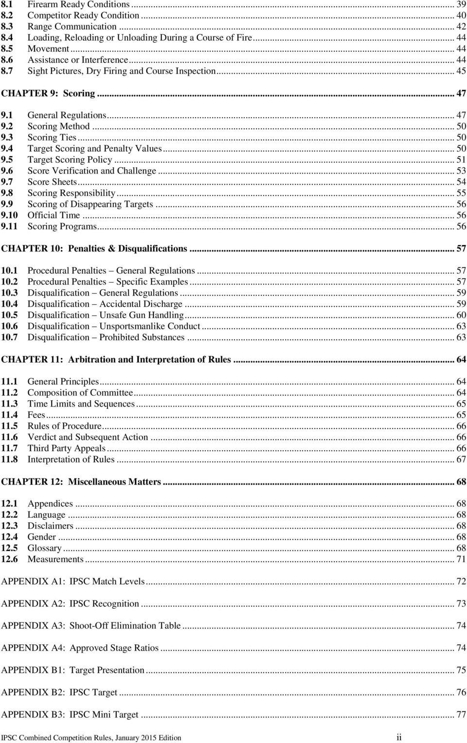 .. 50 9.5 Target Scoring Policy... 51 9.6 Score Verification and Challenge... 53 9.7 Score Sheets... 54 9.8 Scoring Responsibility... 55 9.9 Scoring of Disappearing Targets... 56 9.10 Official Time.