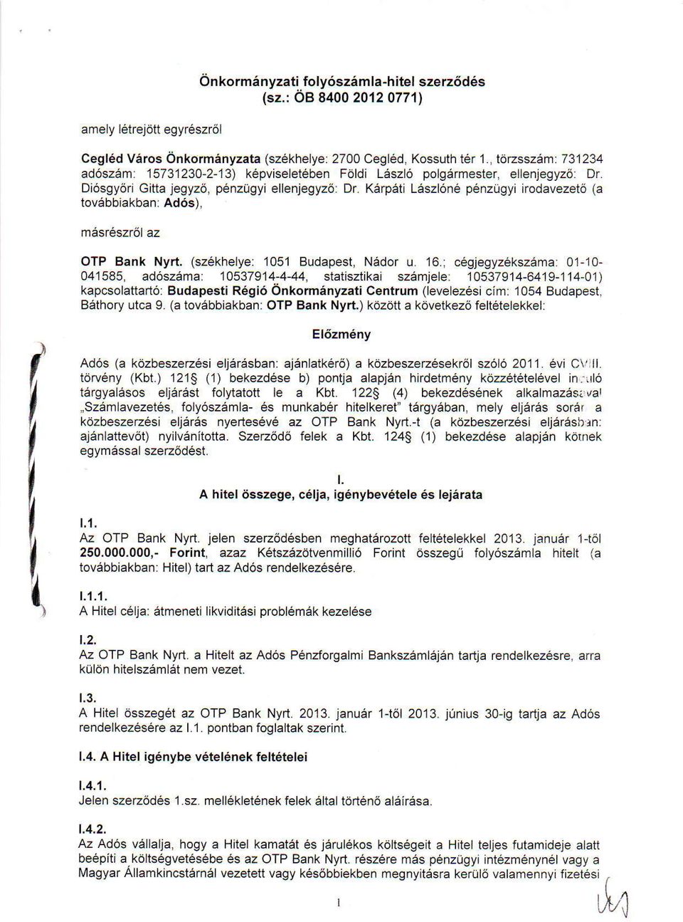 Karpati Liszl6n6 p6nzrlgyirodavezet6 (a tov6bb;akban: Ad6s), masteszt6l az OTP Bank Nyrt. (szekhelye: 105'1 Budapest, Nedor u. 16.