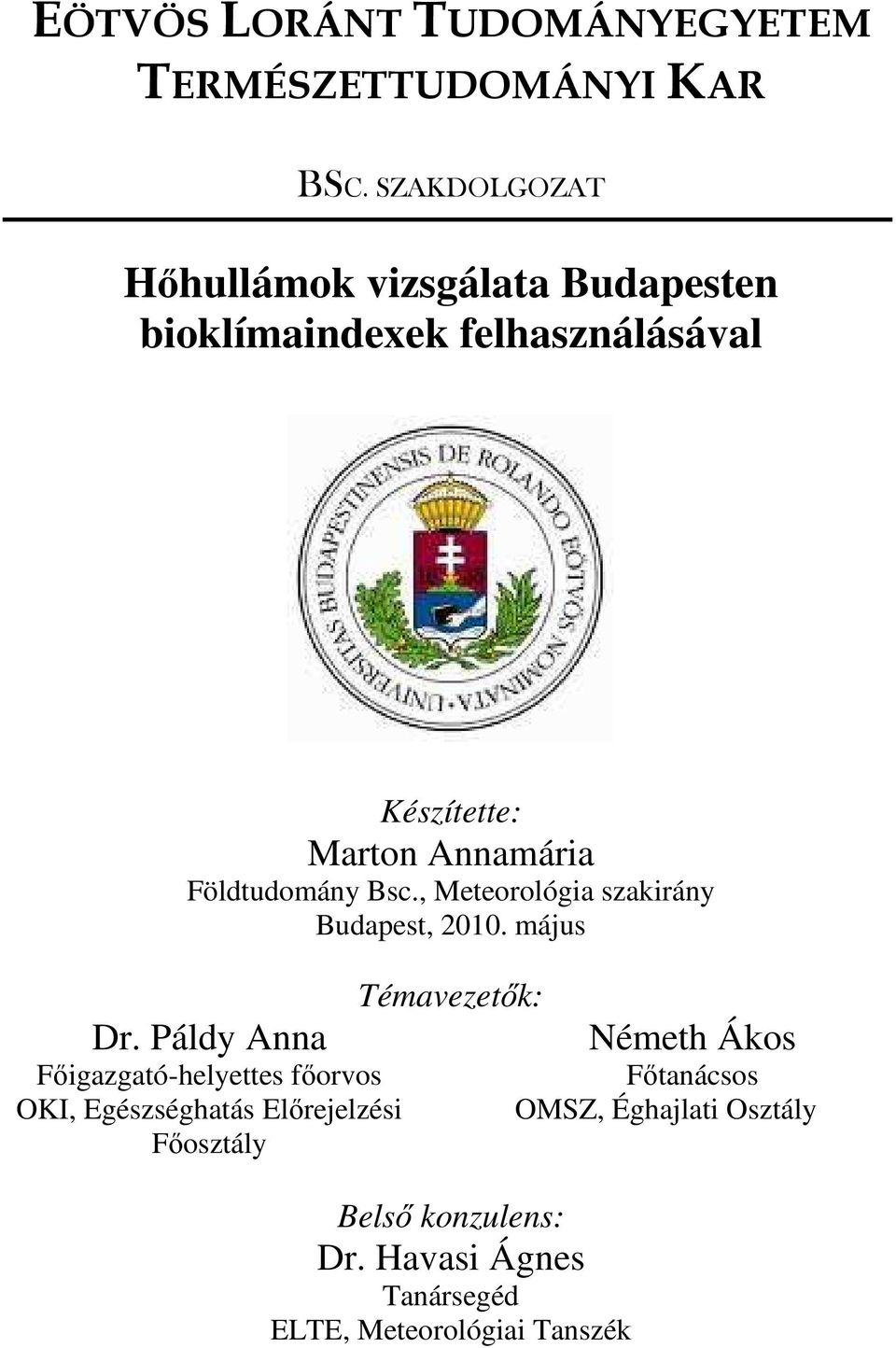 Földtudomány Bsc., Meteorológia szakirány Budapest, 1. május Dr.