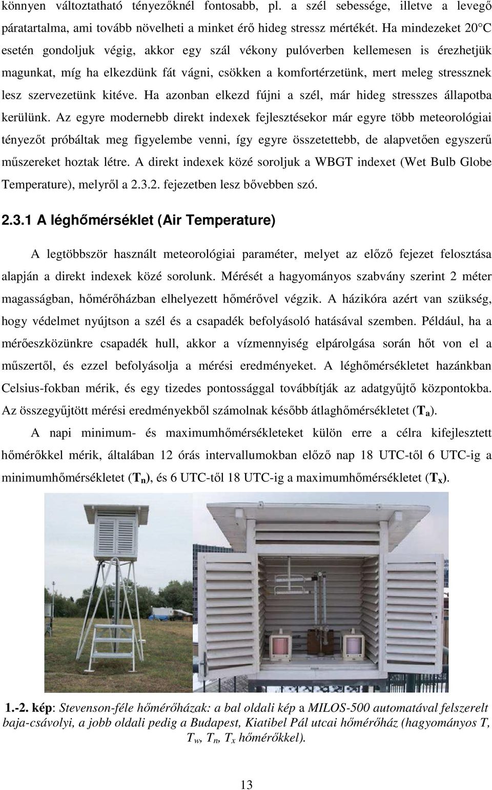 szervezetünk kite. Ha azonban elkezd fújni a szél, már hideg stresszes állapotba kerülünk.