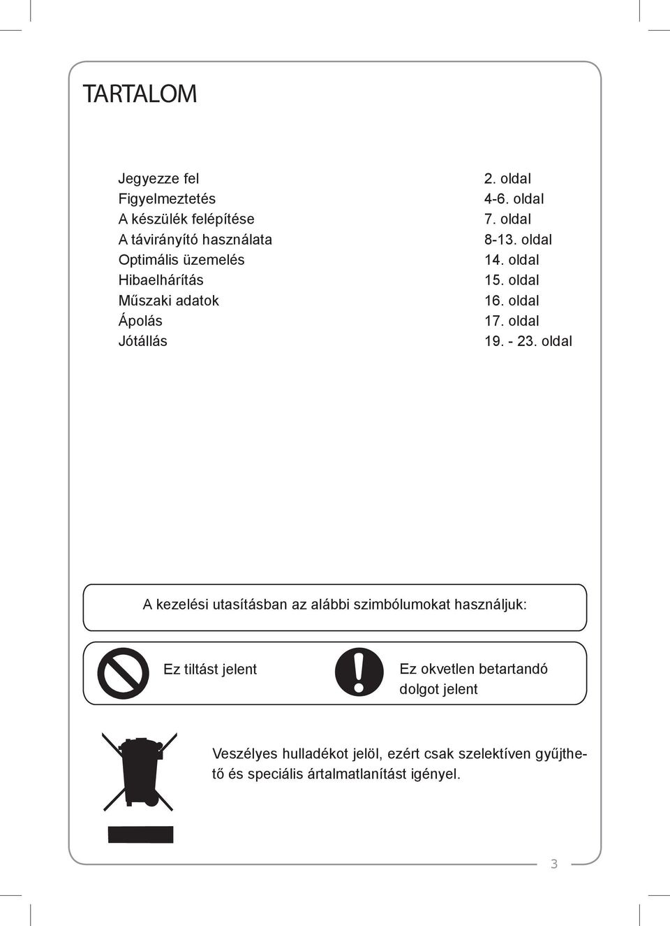 oldal Ápolás 17. oldal Jótállás 19. - 23.