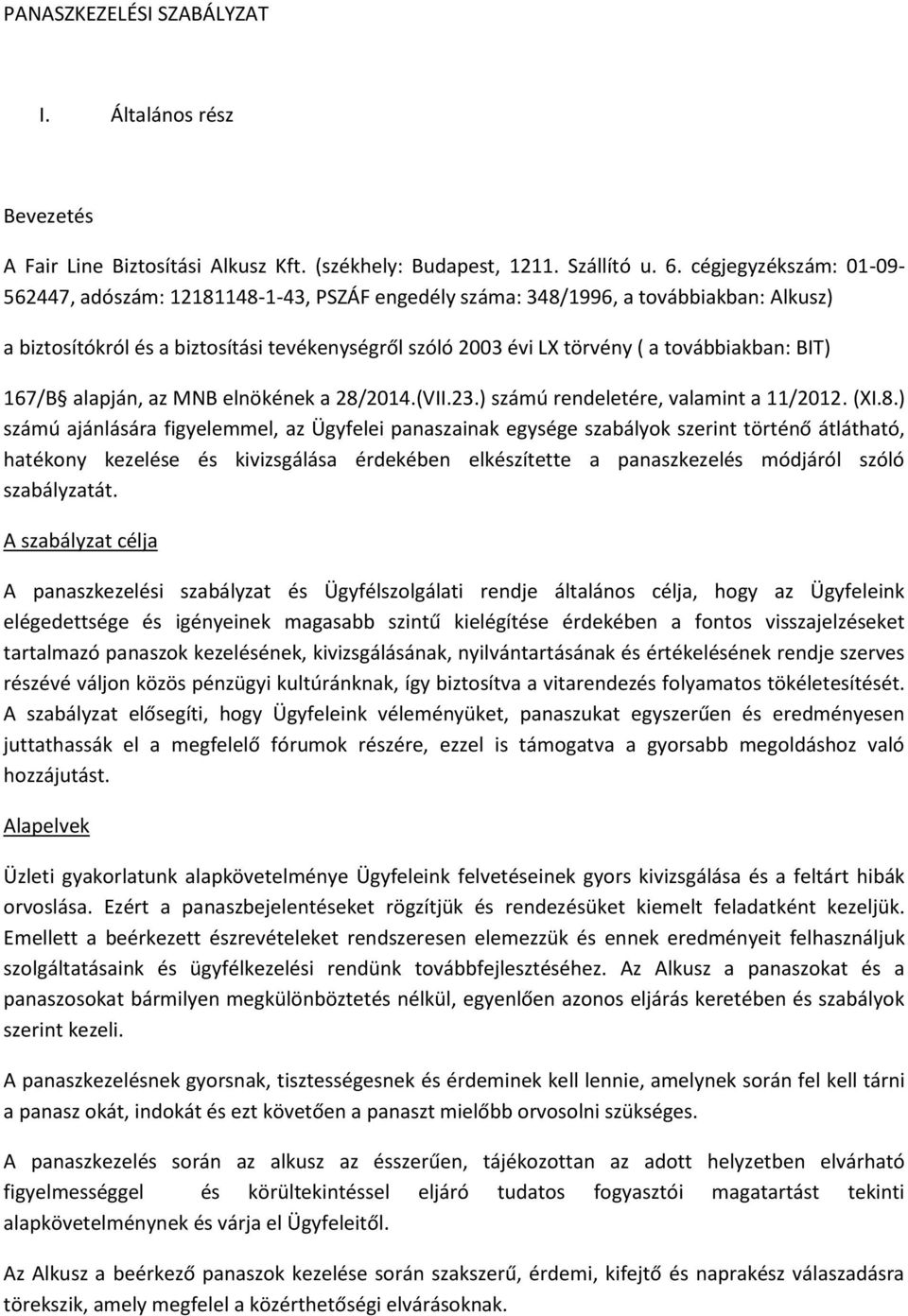 továbbiakban: BIT) 167/B alapján, az MNB elnökének a 28/