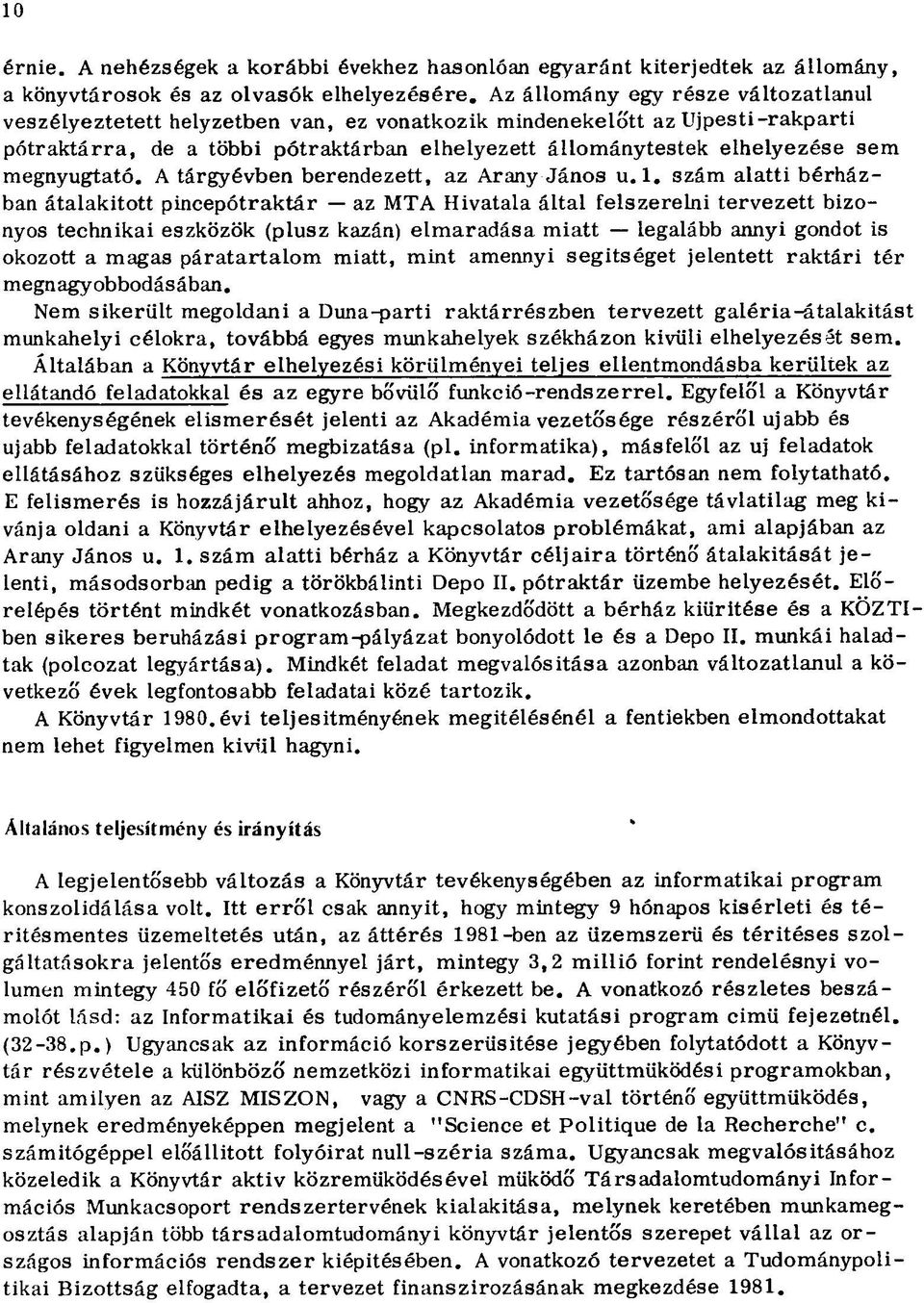 megnyugtató. A tárgyévben berendezett, az Arany János u. 1.