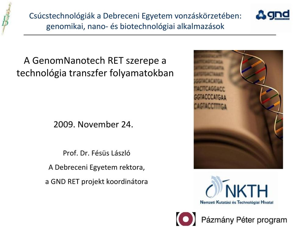 technológia transzfer folyamatokban 2009. November 24. Prof. Dr.