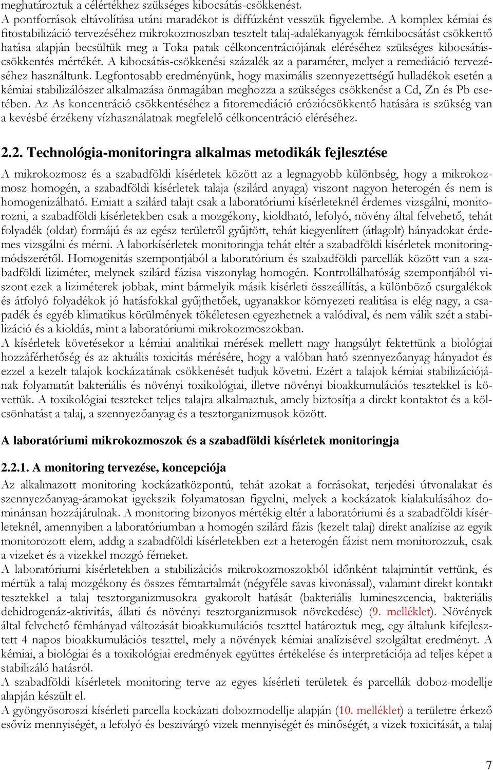 szükséges kibocsátáscsökkentés mértékét. A kibocsátás-csökkenési százalék az a paraméter, melyet a remediáció tervezéséhez használtunk.