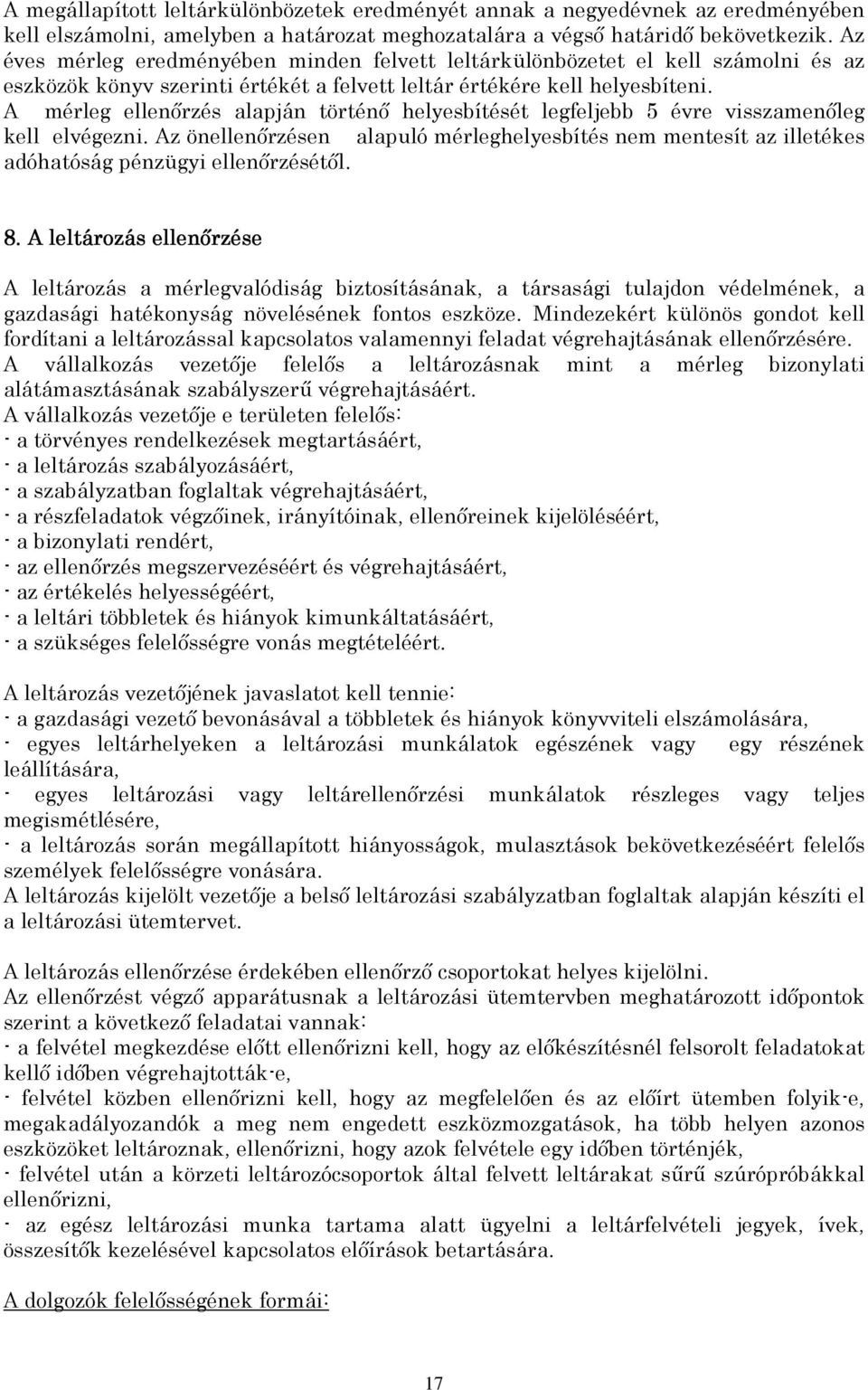 A mérleg ellenırzés alapján történı helyesbítését legfeljebb 5 évre visszamenıleg kell elvégezni.