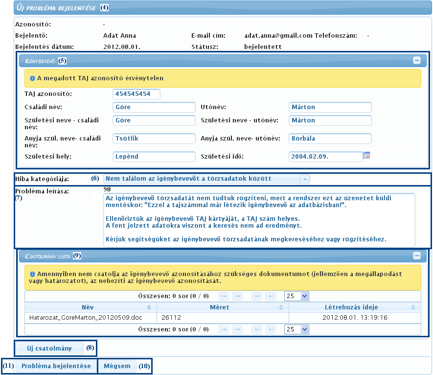 Egy bejelentéshez több dokumentum is csatolható. A feltöltött dokumentumok a képernyő (9) Csatolmány lista részében jelennek meg.