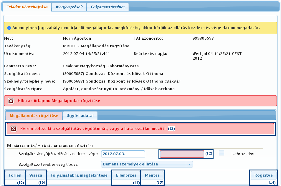 A rendszer (12) hibaüzenettel és a problémás mező színezésével jelzi az esetleges hibákat: A mezők kitöltését követően négy úton lehet továbblépni: ha a (13) Mentés gombra kattintunk, akkor a