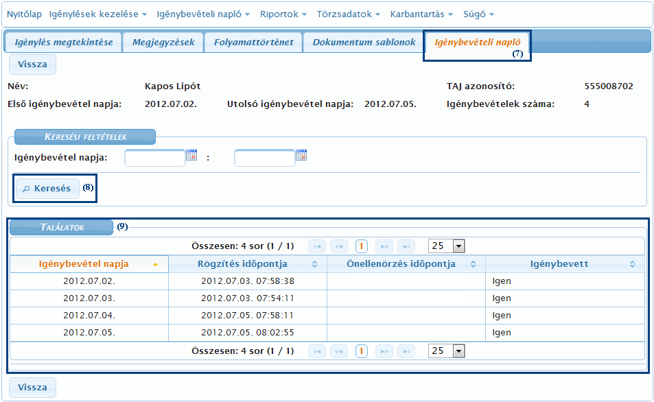 A könyvelt igénybevételeket az Igénylések kezelése Igénybevétel adatai menüpontban, az igénybevevő sorának végén található (6) Megtekint ikonra kattintva kezdeményezhetjük: A következő