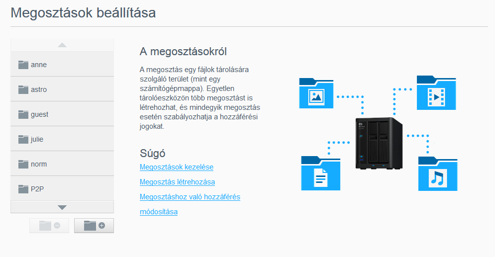 MEGOSZTÁSOK KEZELÉSE 6 Megosztások kezelése A megosztásokról A megosztásokról A megosztás a My Cloud eszköz egy területe, amely fájlok tárolására szolgál (egy mappához vagy könyvtárhoz hasonlóan).