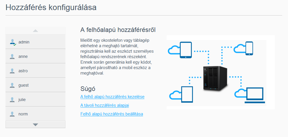 A FELHŐ TÁVOLI ELÉRÉSE 7 A felhő távoli elérése A felhőalapú hozzáférés engedélyezése a My Cloud eszköz számára Felhőalapú hozzáférés konfigurálása egy felhasználó számára Fájljainak elérése ios és