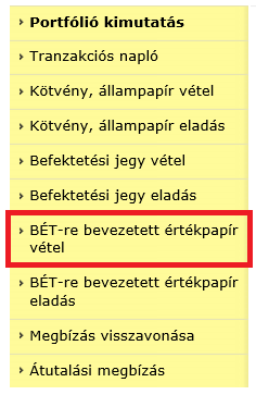 - 69 - A Budapesti Értéktőzsdére bevezetett értékpapírok vásárlását A BÉT-en vásárolható értékpapírokról a következő információk állnak rendelkezésére: a bal oldali menüből, vagy a portfólió