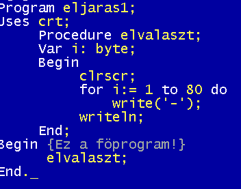 Alprogramok a TP-ban II. Megvalósításuk a Turbo Pascalban: 1. Procedure Eljárás 2. Function Függvény Az alprogram helye a programon belül: 1.