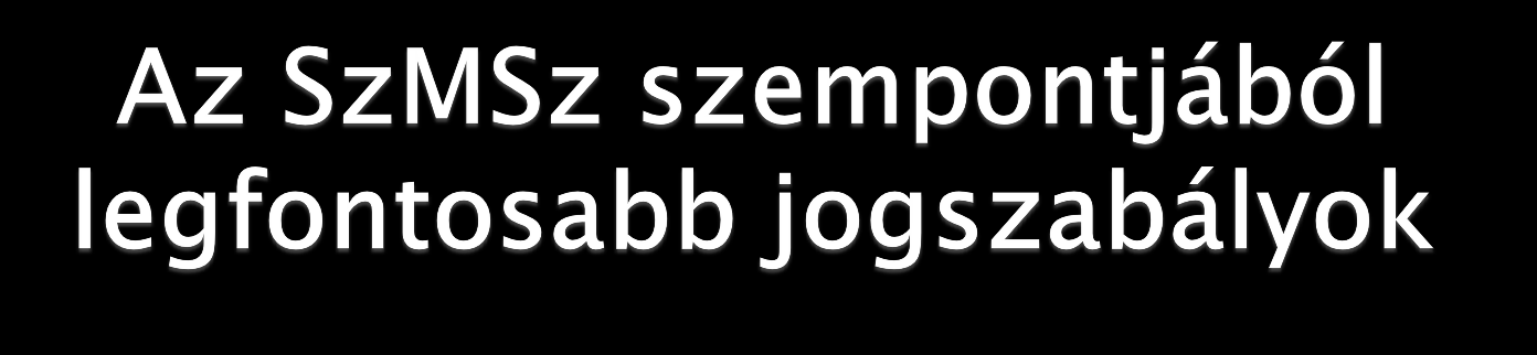 a Nemzeti köznevelésről szóló tv. (Nkt.) nincsenek hatályban a közoktatási törvény SzMSz-re vonatkozó szakaszai 20/2012. (VIII.31.) EMMI r. a köznevelési tv. végrehajtásáról (vhr.