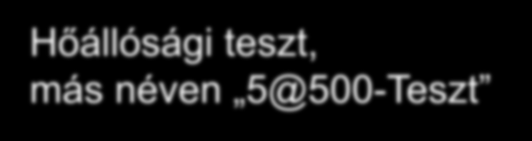 Robusztusság Hőállósági teszt, más néven 5@500-Teszt Három kamerát kell tesztelni