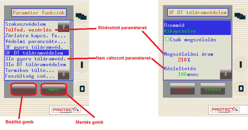 Szerkesztő gomb (Szerk.) Ez a gomb átvált egy másik képernyőre, amelyik a rendelkezésre álló funkciókat sorolja fel. A megelőző képernyő csak akkor látható, ha több paraméterkészlet van.