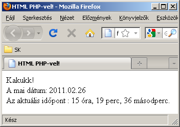 Dinamikus HTML oldal PHP-vel <HTML> <HEAD><TITLE>HTML PHP-vel!</TITLE></HEAD> <BODY> Kakukk! <br> A mai dátum: <?php echo date("y.m.d");?