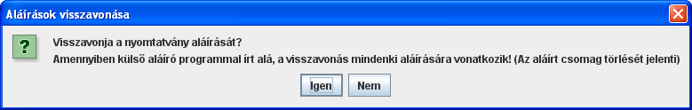 4.10 Külső aláírással történő hitelesítés visszavonása Elérhetősége: Kapcsolat a Perkapuval -> Külső aláírással történő hitelesítés visszavonása A menüpont akkor elérhető, ha a betöltött nyomtatvány