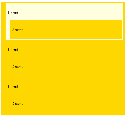 Gyerek elem (E>F) <div class="kulso"> <div> <p>1.szint</p> <div><p>2.szint</p></div> </div> <div> <p>1.szint</p> <div><p>2.szint</p></div> </div> <div> <p>1.szint</p> <div><p>2.szint</p></div> </div> </div> CSS: div.