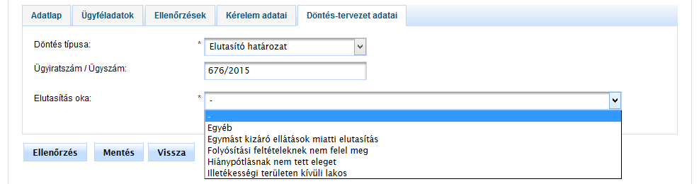 Egy fogyasztási egységre jutó jövedelem Jogosultság kezdete Támogatás havi összege Kötelező Kötelező Kötelező Elutasító határozat esetén fel kell rögzíteni az Elutasítás okát.