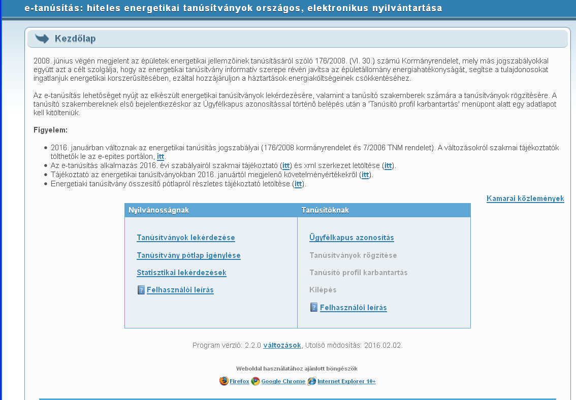 e-tanúsítás, felhasználói leírás a nyilvánosság számára Az e-tanúsítás internetes elérésű országos hatáskörű, központi adatbázis alapú alkalmazás, az Országos Építésügyi Nyilvántartások része.