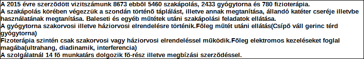 Támogatási program elnevezése: Támogató megnevezése: központi költségvetés Támogatás forrása: önkormányzati költségvetés nemzetközi forrás más gazdálkodó Támogatás időtartama: Támogatási összeg: -