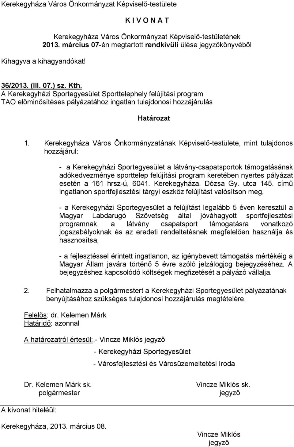 A Kerekegyházi Sportegyesület Sporttelephely felújítási program TAO előminősítéses pályázatához ingatlan tulajdonosi hozzájárulás Határozat 1.