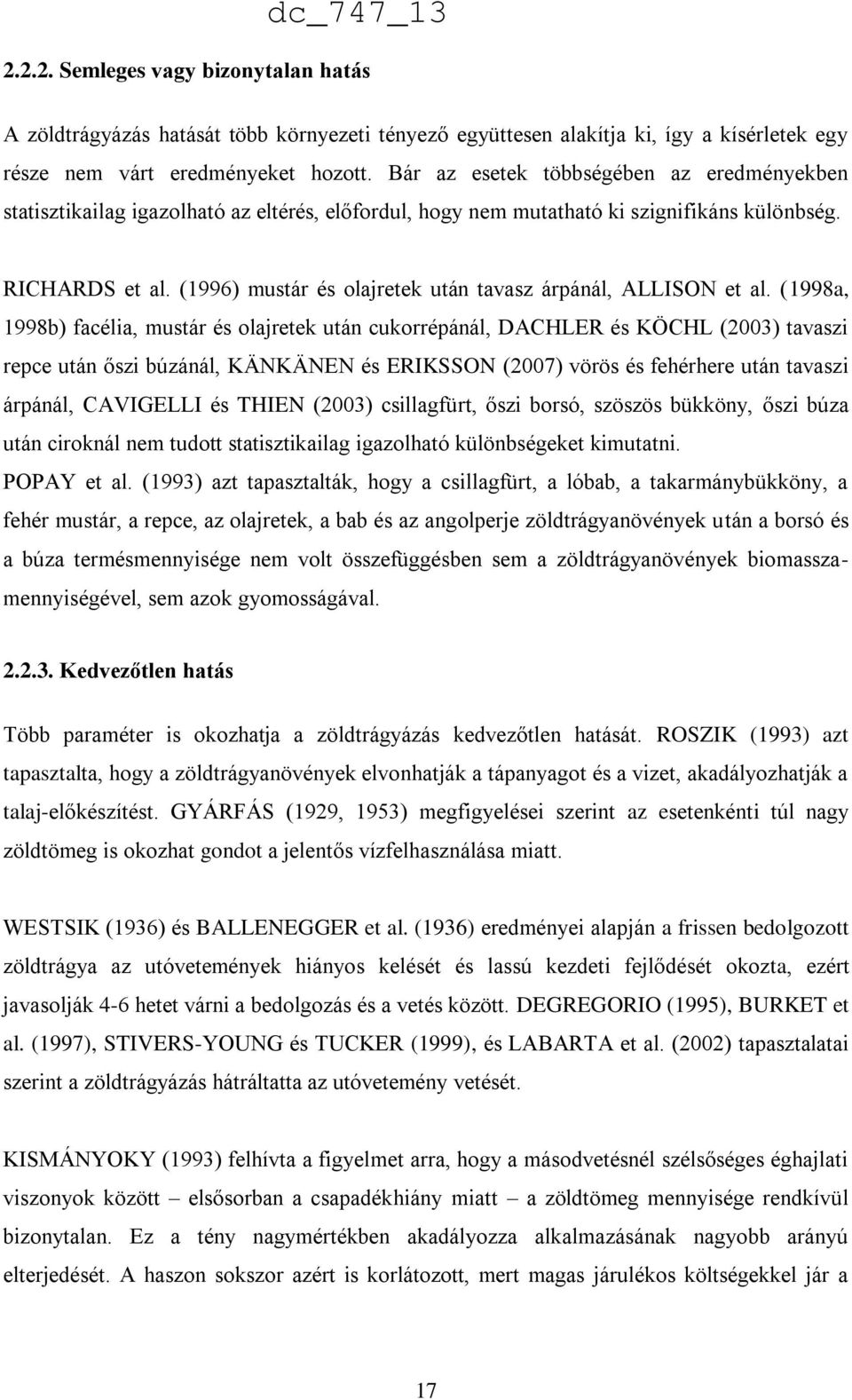 (1996) mustár és olajretek után tavasz árpánál, ALLISON et al.