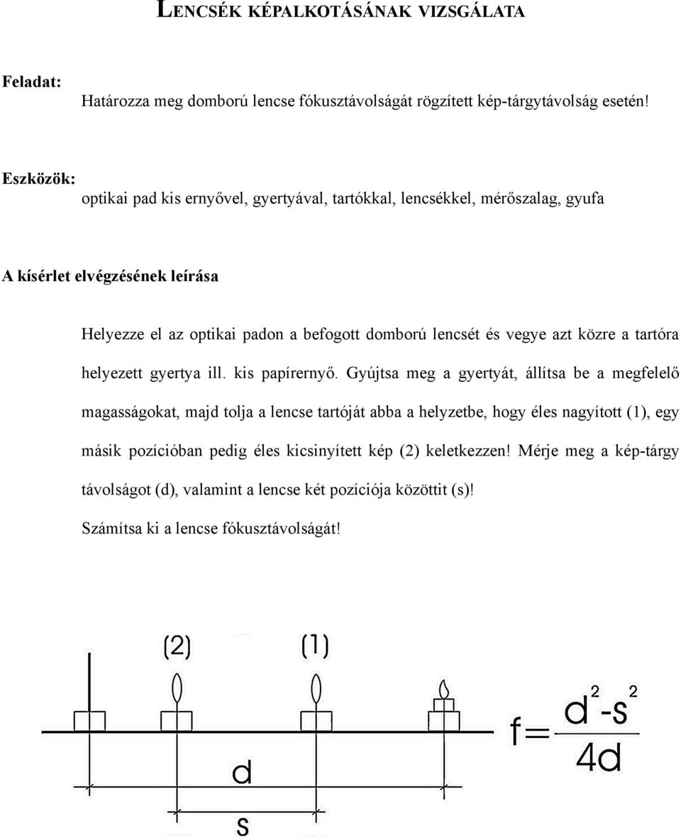 tartóra helyezett gyertya ill. kis papírernyő.