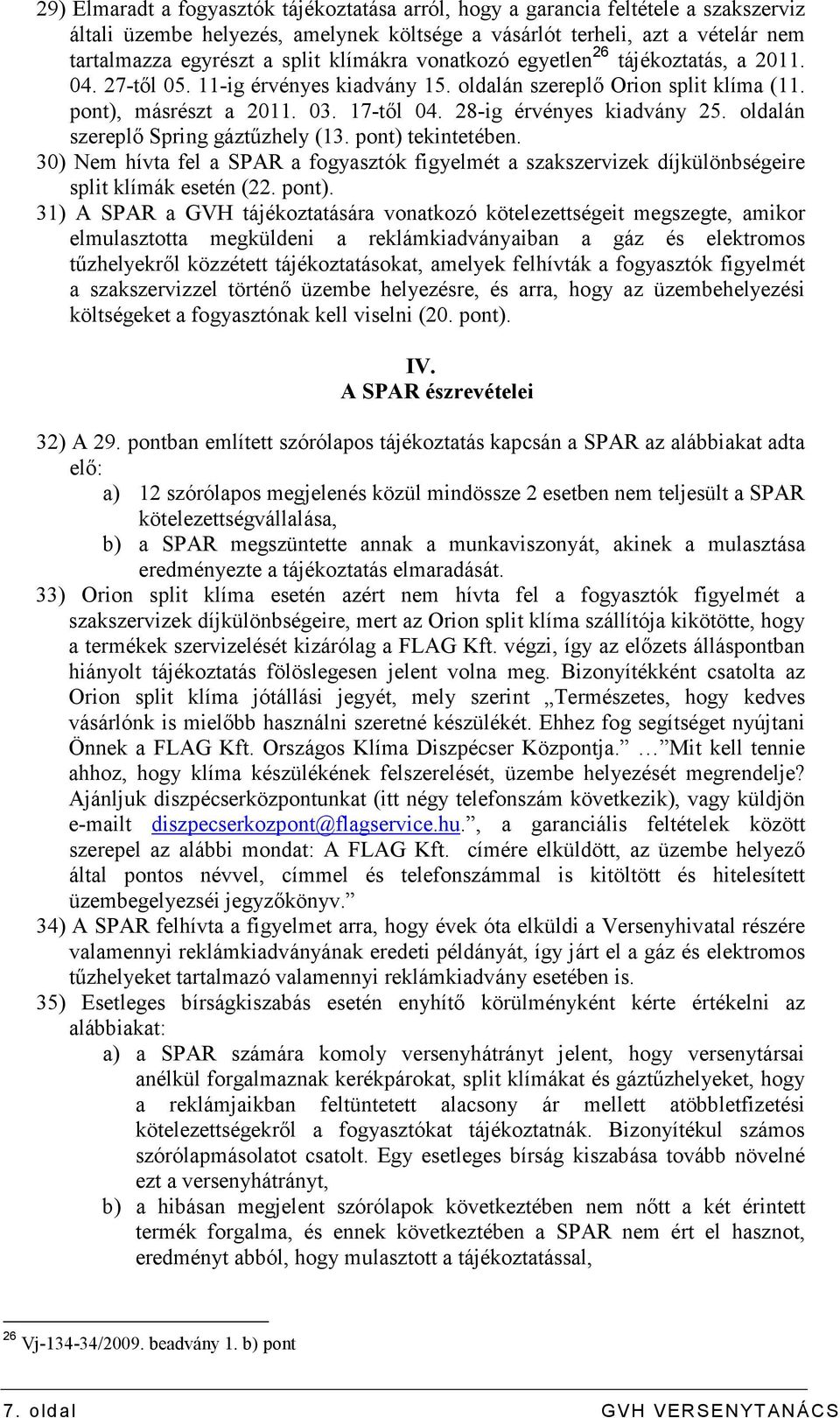 28-ig érvényes kiadvány 25. oldalán szereplı Spring gáztőzhely (13. pont) 