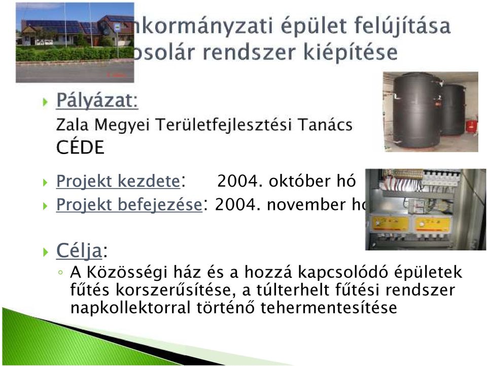 november hó Célja: A Közösségi ház és a hozzá kapcsolódó épületek