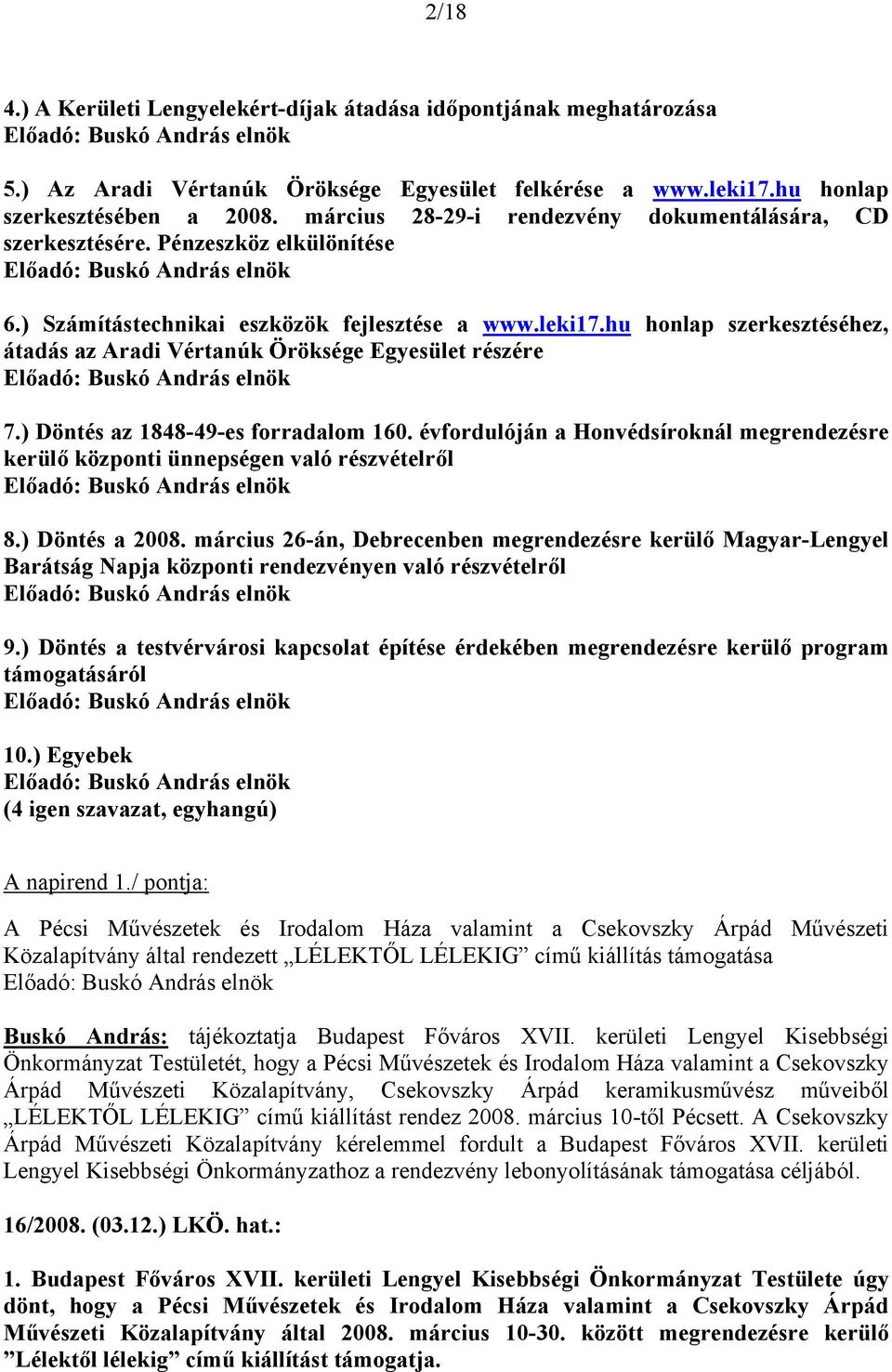 hu honlap szerkesztéséhez, átadás az Aradi Vértanúk Öröksége Egyesület részére 7.) Döntés az 1848-49-es forradalom 160.