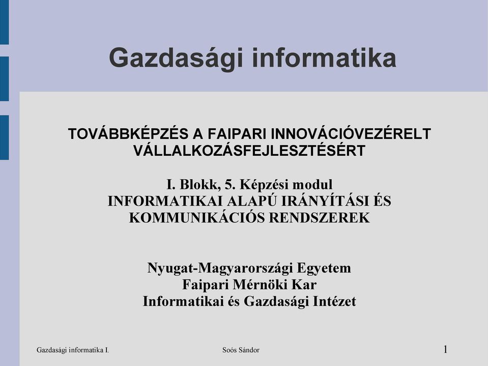 Képzési modul INFORMATIKAI ALAPÚ IRÁNYÍTÁSI ÉS KOMMUNIKÁCIÓS RENDSZEREK