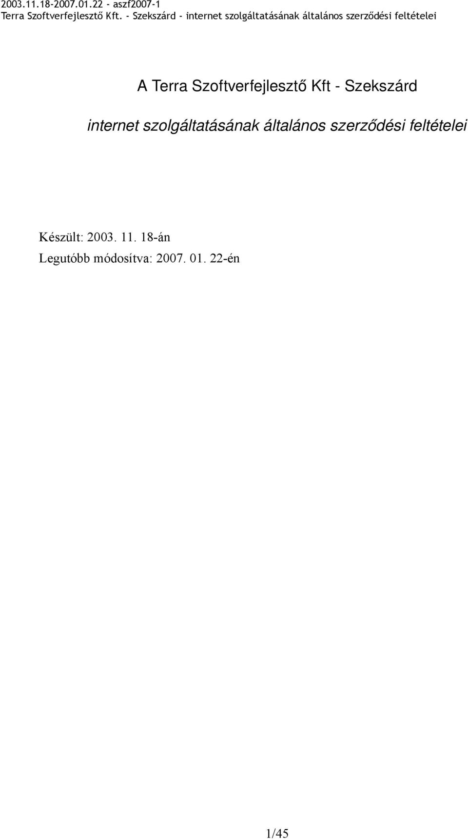 szerződési feltételei Készült: 2003. 11.