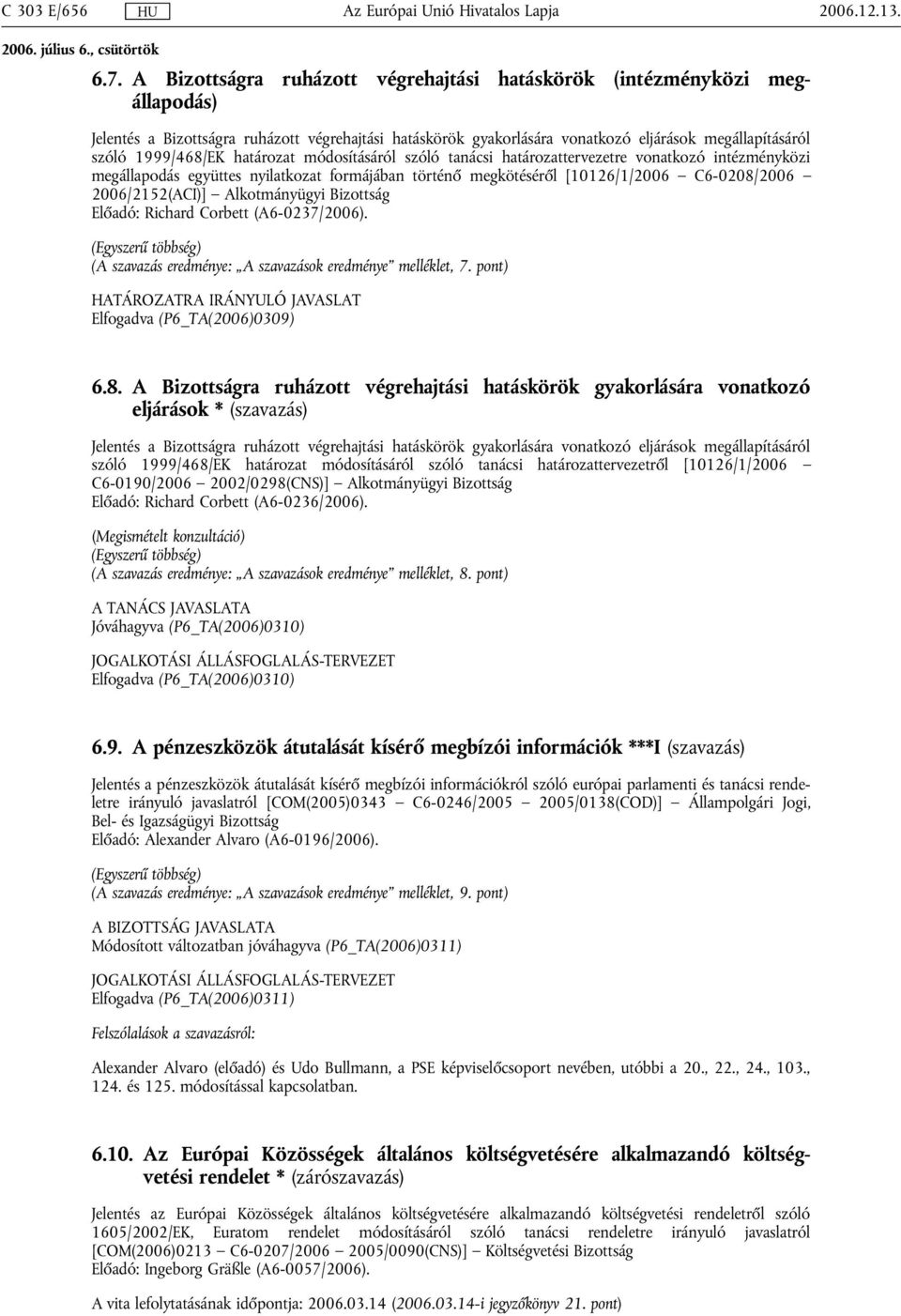 határozat módosításáról szóló tanácsi határozattervezetre vonatkozó intézményközi megállapodás együttes nyilatkozat formájában történő megkötéséről [10126/1/2006 C6-0208/2006 2006/2152(ACI)]