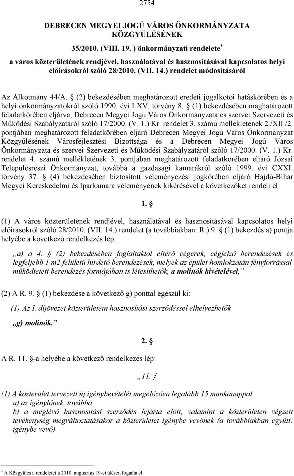 (2) bekezdésében meghatározott eredeti jogalkotói hatáskörében és a helyi önkormányzatokról szóló 1990. évi LXV. törvény 8.