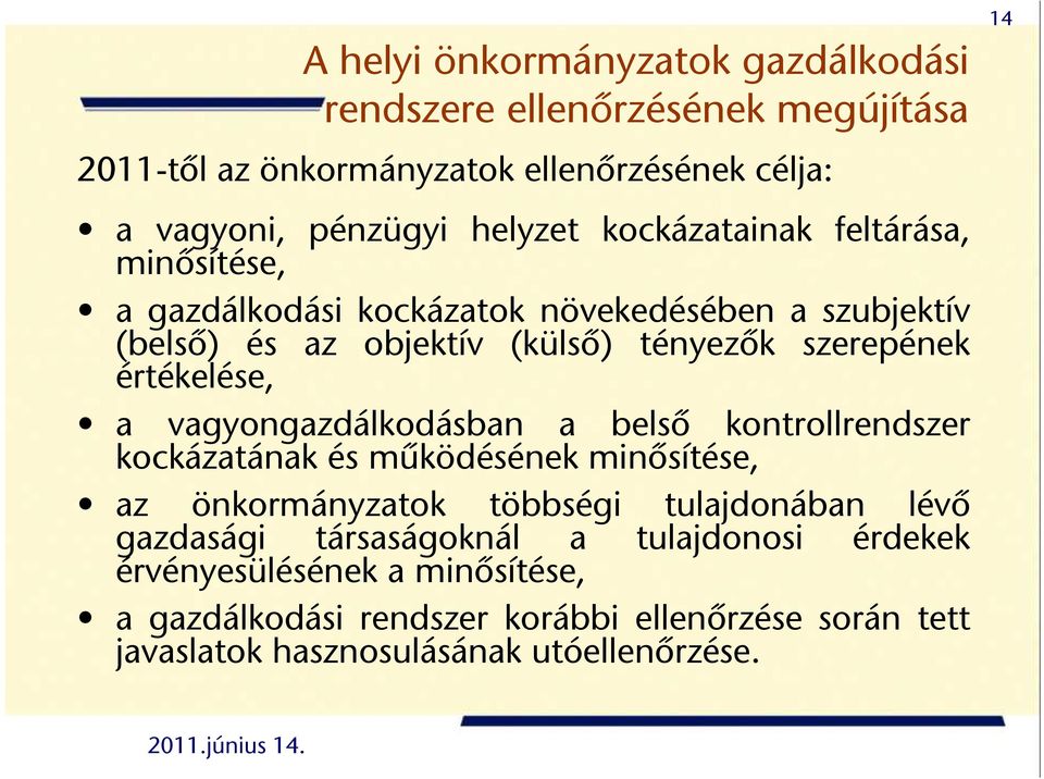 a vagyongazdálkodásban a belső kontrollrendszer kockázatának és működésének minősítése, az önkormányzatok többségi tulajdonában lévő gazdasági