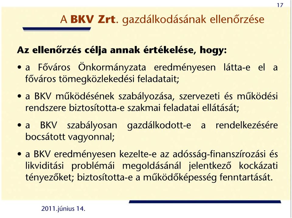 főváros tömegközlekedési feladatait; a BKV működésének szabályozása, szervezeti és működési rendszere biztosította-e szakmai