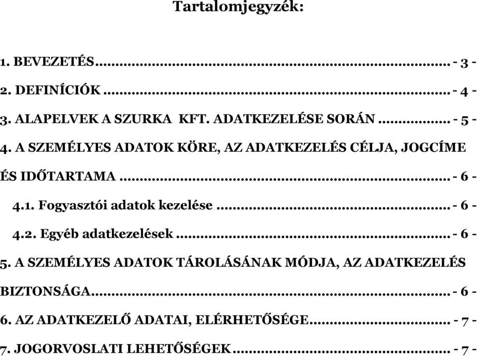 Fogyasztói adatok kezelése...- 6-4.2. Egyéb adatkezelések...- 6-5.