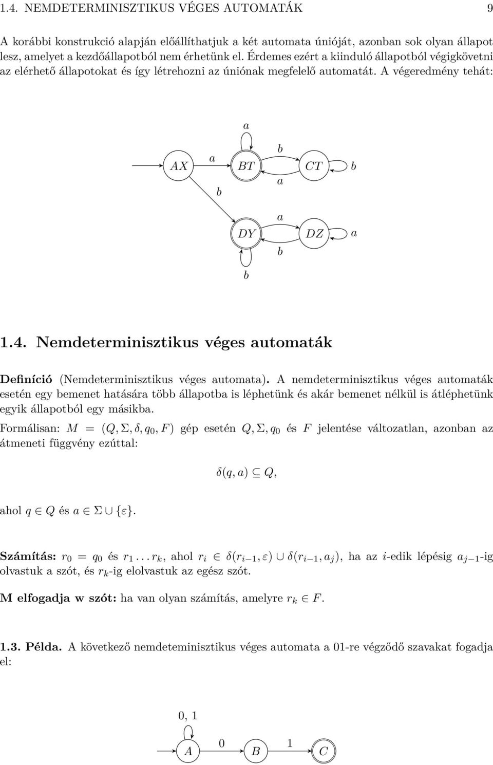 Nemdeterminisztikus véges utomták Definíció (Nemdeterminisztikus véges utomt).