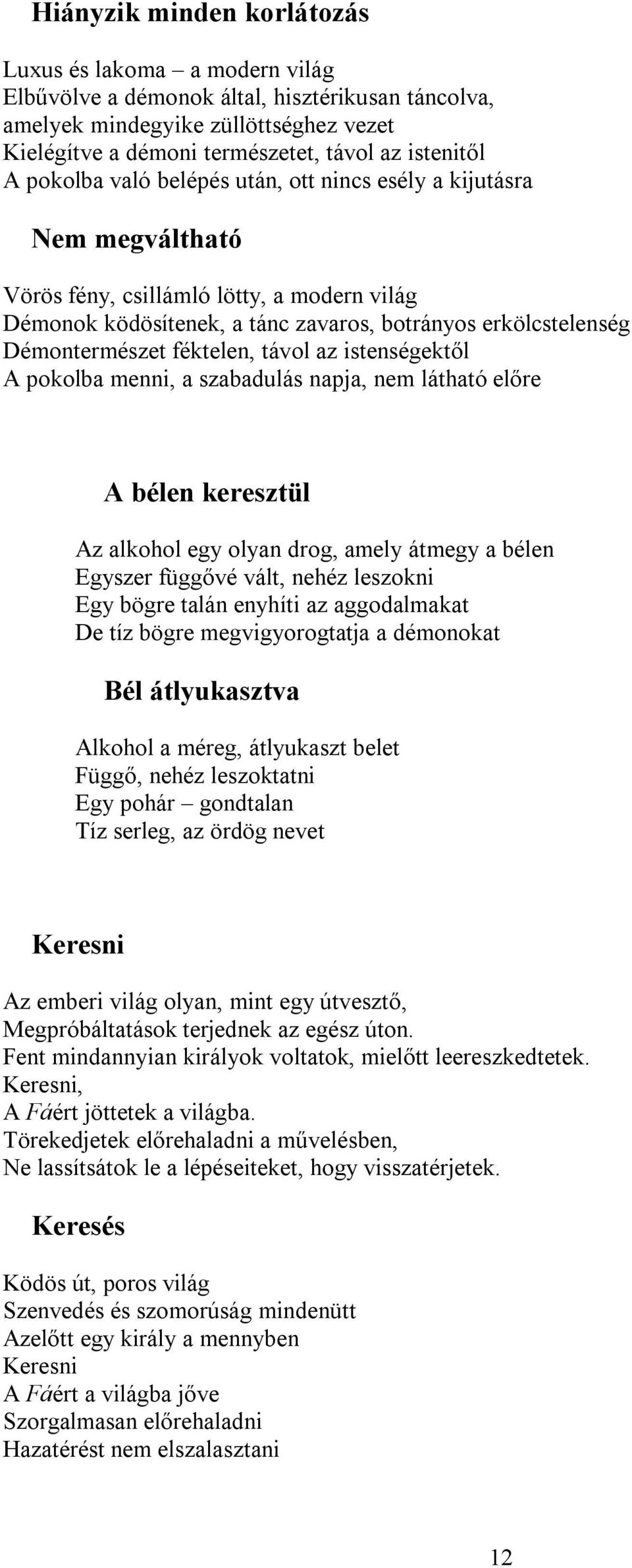 után, ott nincs esély a kijutásra 1. Nem megváltható (2004. 02. 10.