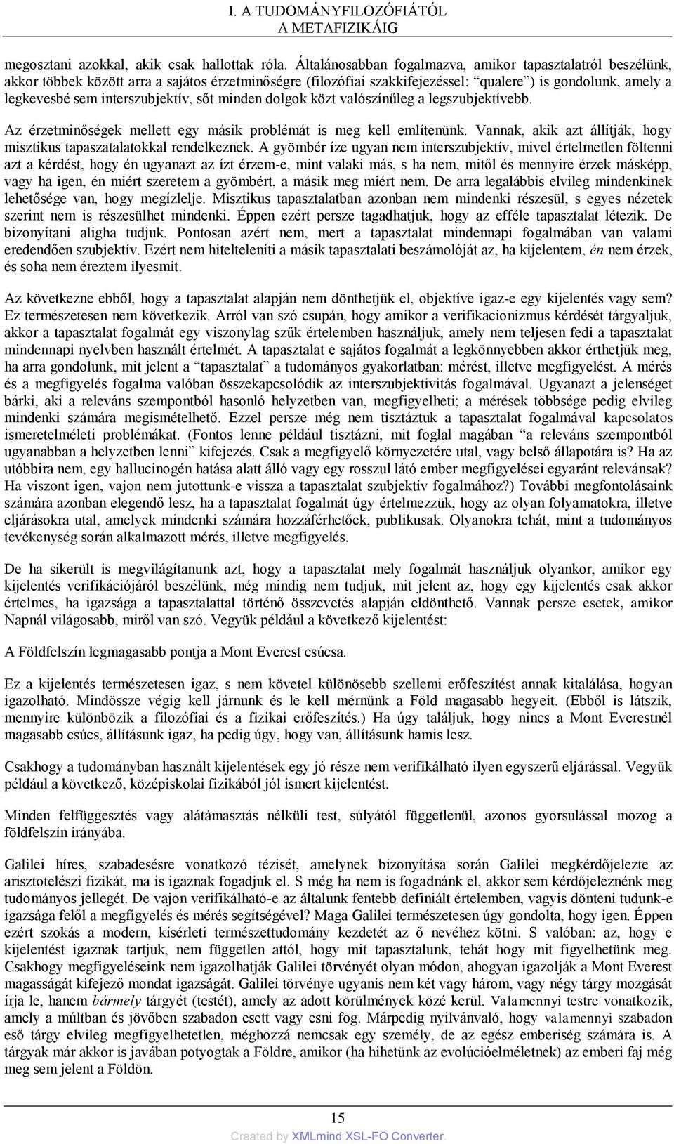 interszubjektív, sőt minden dolgok közt valószínűleg a legszubjektívebb. Az érzetminőségek mellett egy másik problémát is meg kell említenünk.