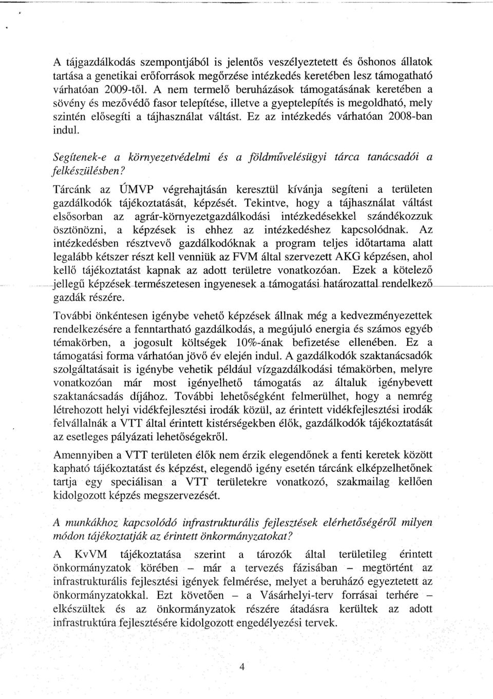 Ez az intézkedés várhatóan 2008-ba n indul. Segítenek-e a környezetvédelmi és a földm űvelésügyi tárca tanácsadói a felkészülésben?